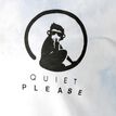 Quiet Please